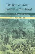 The Best and Worst Country in the World: Perspectives on the Early Virginia Landscape