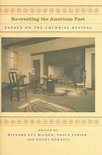 Re-Creating the American Past: Essays on the Colonial Revival