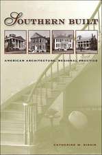 Southern Built: American Architecture, Regional Practice