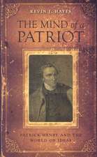 The Mind of a Patriot: Patrick Henry and the World of Ideas