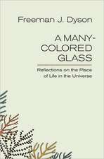 A Many-Colored Glass: Reflections on the Place of Life in the Universe