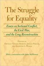 The Struggle for Equality: Essays on Sectional Conflict, the Civil War, and the Long Reconstruction