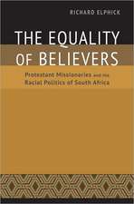 The Equality of Believers: Protestant Missionaries and the Racial Politics of South Africa