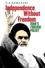 Independence Without Freedom: Iran's Foreign Policy