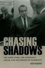 Chasing Shadows: The Nixon Tapes, the Chennault Affair, and the Origins of Watergate