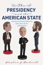 The Presidency and the American State