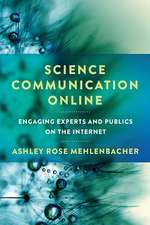 Science Communication Online: Engaging Experts and Publics on the Internet