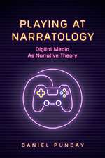 Playing at Narratology: Digital Media as Narrative Theory