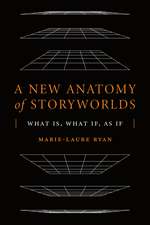 A New Anatomy of Storyworlds: What Is, What If, As If