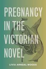 Pregnancy in the Victorian Novel