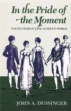 In the Pride of the Moment: Encounters in Jane Austen’s World