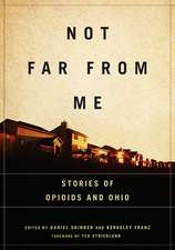 Not Far from Me: Stories of Opioids and Ohio