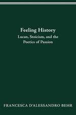 FEELING HISTORY: LUCAN, STOICISM, AND THE POETICS OF PASSION