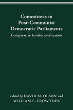 COMMITTEES IN POST-COMMUNIST DEMOCRATIC PARLIAMENTS: COMPARATIVE INSTITUTIONALIZATION