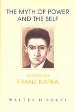 The Myth of Power and the Self: Essays on Franz Kafka