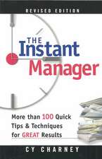 The Instant Manager: More Than 100 Quick Tips and Techniques for Great Results