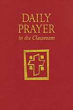 Daily Prayer in the Classroom: Interactive Daily Prayer