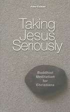 Taking Jesus Seriously: Buddhist Meditation for Christians