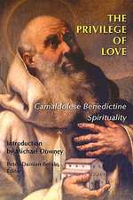 The Privilege of Love: Camaldolese Benedictine Spirituality