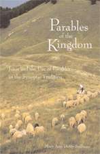 Parables of the Kingdom: Jesus and the Use of Parables in the Synoptic Tradition