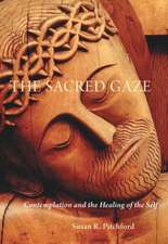 Thesacred Gaze: Contemplation and the Healing of the Self