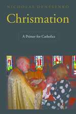 Chrismation: A Primer for Catholics