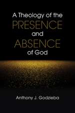 A Theology of the Presence and Absence of God