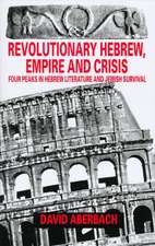 Revolutionary Hebrew, Empire and Crisis: Four Peaks in Hebrew Literature and Jewish Survival