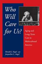 Who Will Care For Us? – Aging and Long–Term Care in Multicultural America