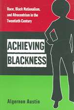 Achieving Blackness – Race, Black Nationalism, and Afrocentrism in the Twentieth Century