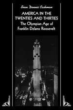 America in the Twenties and Thirties – The Olympian Age of Franklin Delano Roosevelt