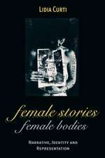 Female Stories, Female Bodies: Narrative, Identity and Representation