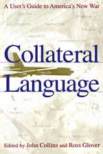 Collateral Language – A User`s Guide to America`s New War