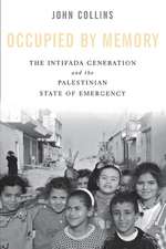 Occupied by Memory – The Intifada Generation and the Palestinian State of Emergency