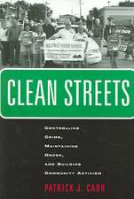 Clean Streets – Controlling Crime, Maintaining Order, and Building Community Activism