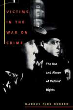 Victims in the War on Crime – The Use and Abuse of Victims` Rights