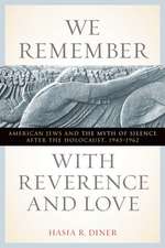 We Remember with Reverence and Love – American Jews and the Myth of Silence after the Holocaust, 1945–1962