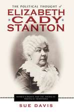 The Political Thought of Elizabeth Cady Stanton – Women`s Rights and the American Political Traditions