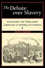 The Debate Over Slavery – Antislavery and Proslavery Liberalism in Antebellum America