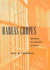 Habeas Corpus – Rethinking the Great Writ of Liberty