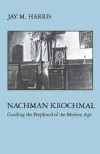 Nachman Krochmal – Guiding the Perplexed of the Modern Age