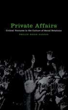 Private Affairs – Critical Ventures in the Culture of Social Relations