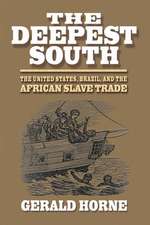 The Deepest South – The United States, Brazil, and the African Slave Trade