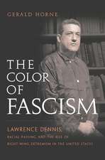 The Color of Fascism – Lawrence Dennis, Racial Passing, and the Rise of Right–Wing Extremism in the United States