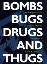 Bombs, Bugs, Drugs, and Thugs – Intelligence and America`s Quest for Security