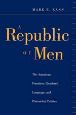 A Republic of Men – The American Founders, Gendered Language, and Patriarchal Politics