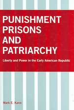 Punishment, Prisons, and Patriarchy – Liberty and Power in the Early Republic