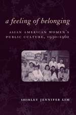 A Feeling of Belonging – Asian American Women`s Public Culture, 1930–1960