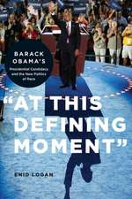 "At This Defining Moment" – Barack Obama′s Presidential Candidacy and the New Politics of Race