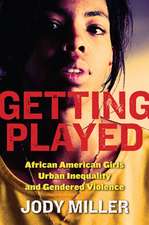 Getting Played – African American Girls, Urban Inequality, and Gendered Violence